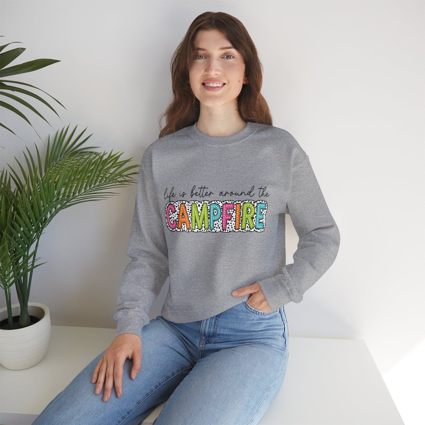 Life Is Better Around the Campfire Crewneck Sweatshirt | Cozy Camping Pullover | Chosen Family & Outdoor Lifestyle Apparel | Inclusive Comfort Sweatshirt