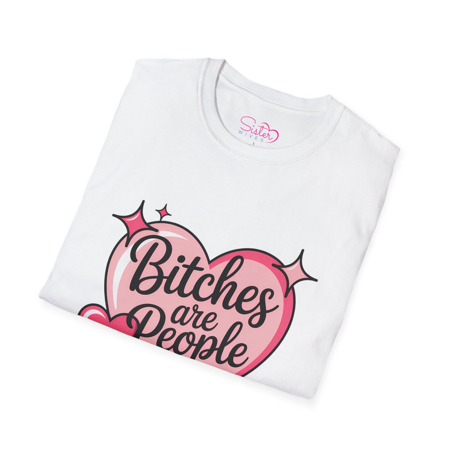 Bitches Are People Too Shirt – Feminist Valentine T-Shirt, Sex Positive Polyamory ENM Non-Monogamy Tee, Unisex Gildan 64000