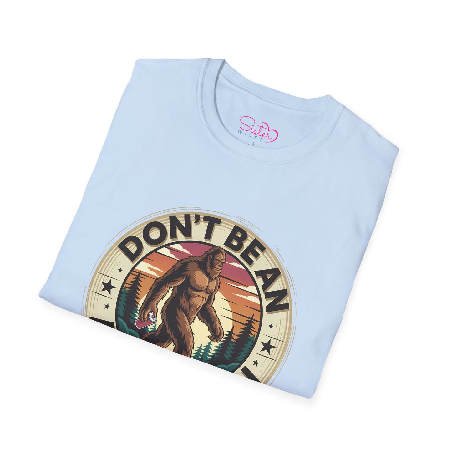 Don’t Be an Assquatch Shirt – Funny Bigfoot Graphic Tee, Sarcastic Sasquatch Shirt, Poly-Friendly ENM Unisex Gildan 64000