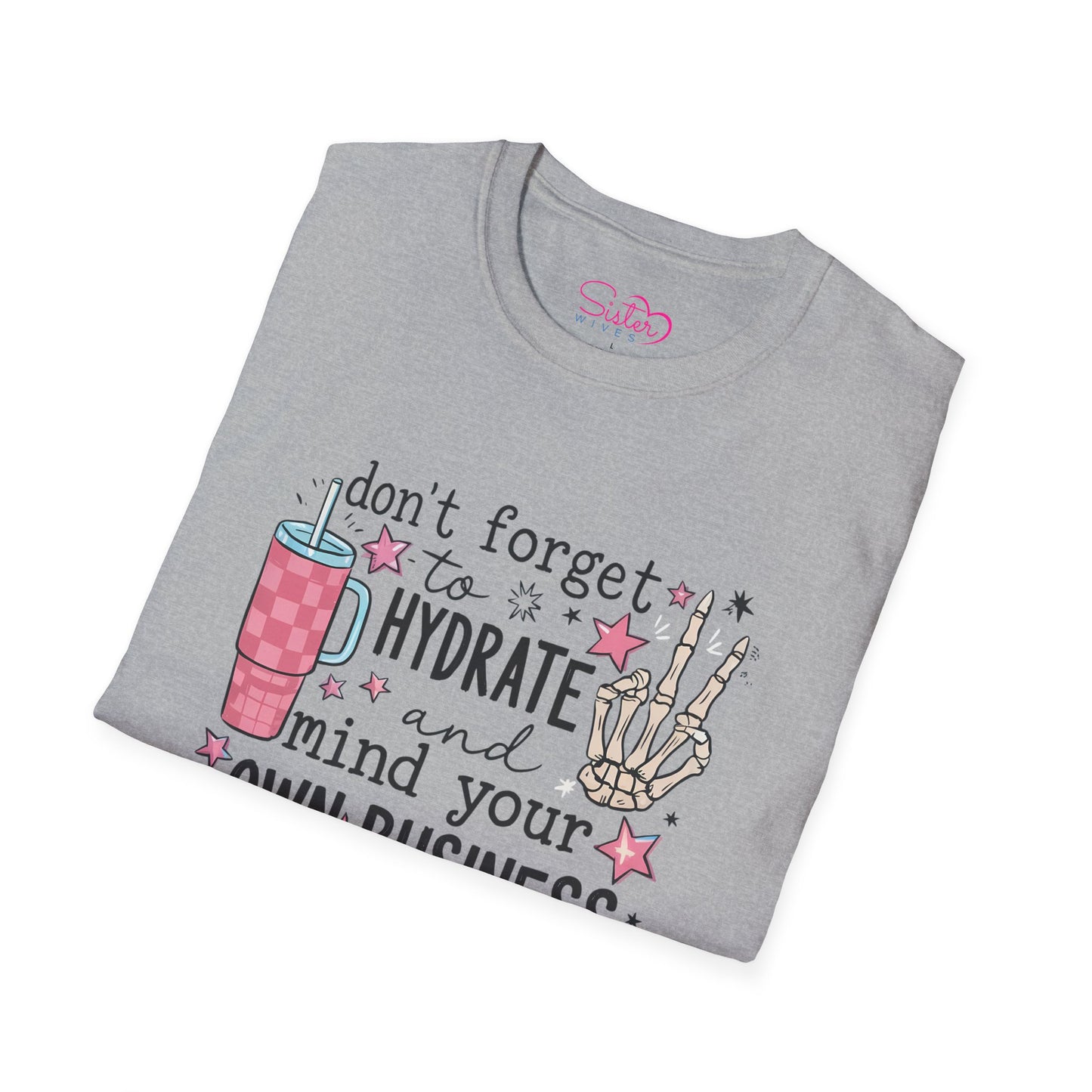 Hydrate and Mind Your Own Business Shirt Funny Self Care Tee, Sassy Wellness Graphic Shirt, Poly-Friendly ENM Unisex Gildan 64000