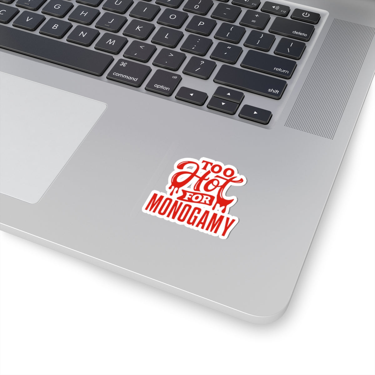 Too Hot For Monogamy Bold Kiss-Cut Stickers for Expressive Souls, Perfect for Laptops, Water Bottles, Gift Ideas, Personalization, Fun Decor