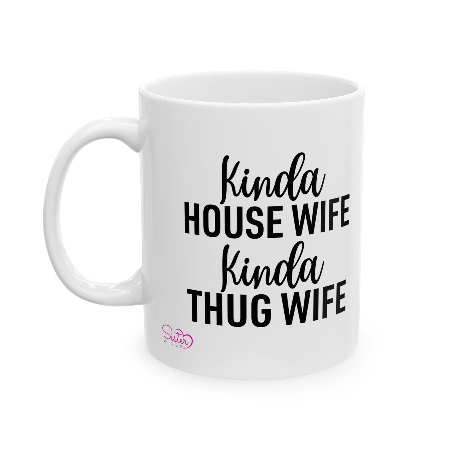 Kinda House Wife Kinda Thug Wife Mug | Wifey Coffee Cup | Sister Wife & Polyamory Lifestyle Mug | ENM Gift | Cozy Ceramic Mug