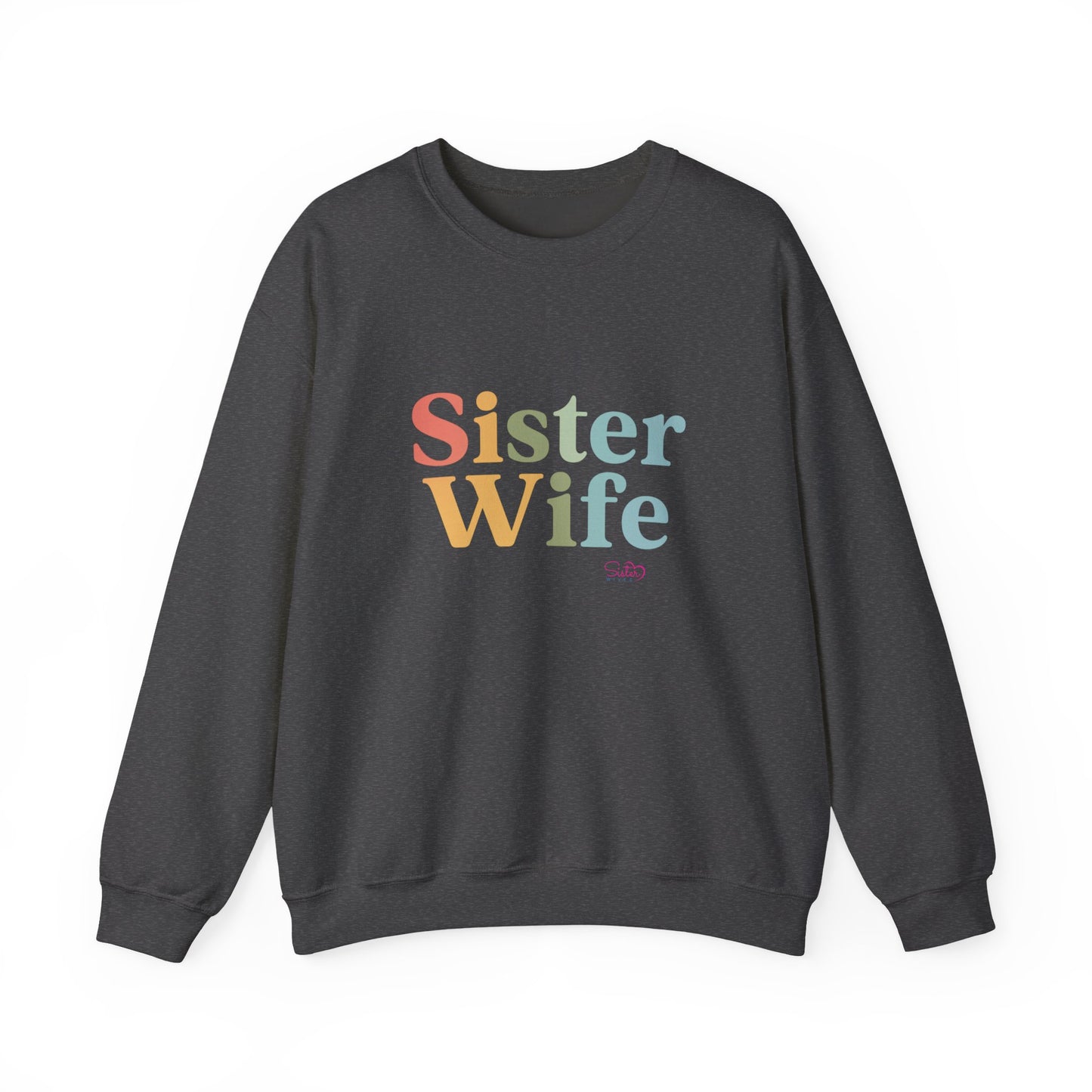 Sister Wife Sweatshirt – Polyamory & Ethical Non-Monogamy Unisex Crewneck | Polygamy Pride Apparel