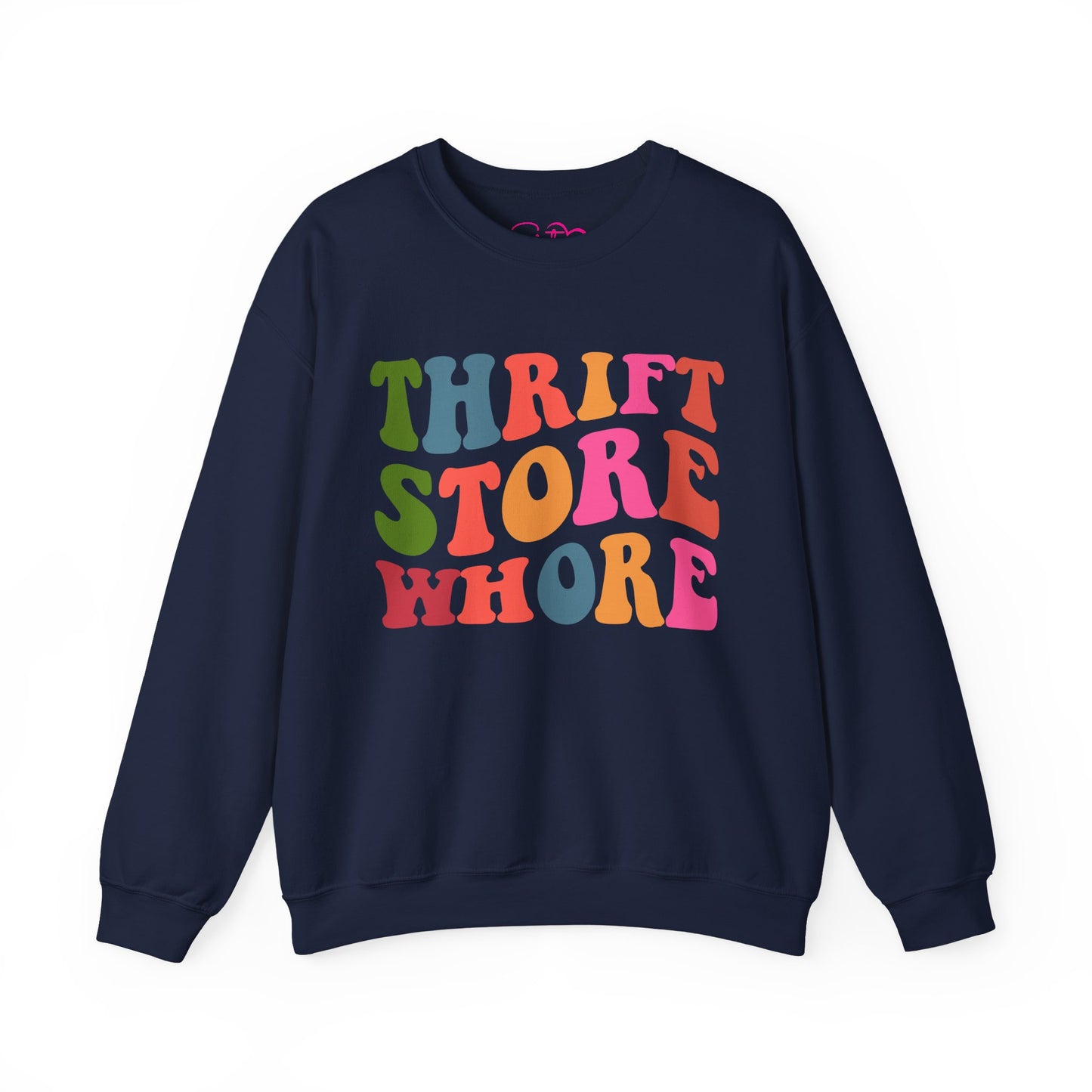 Thrift Store Whore Sweatshirt – Funny Thrifting Crewneck | Vintage Lover Pullover | Body Positive Statement Sweatshirt