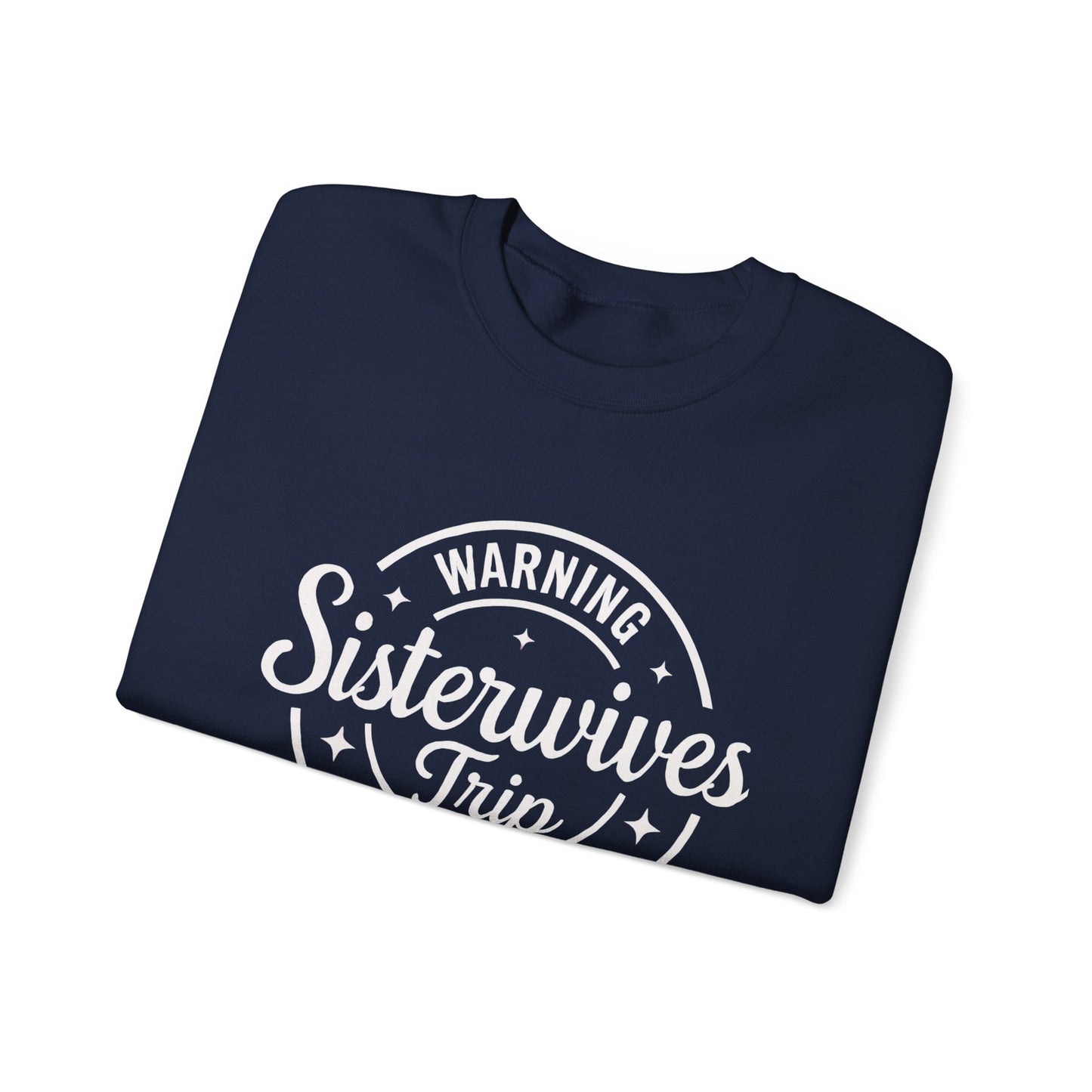 Warning Sisterwives Trip in Progress Sweatshirt – Funny Sister Wife Polyamory Unisex Crewneck | Ethical Non-Monogamy Apparel