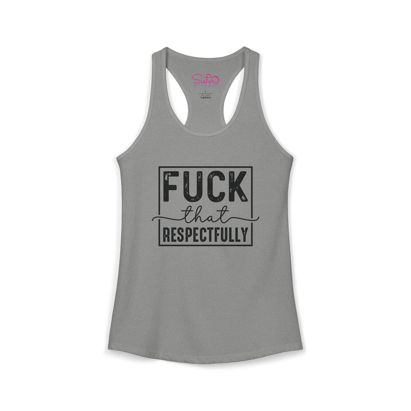Fuck That Respectfully Racerback Tank | Funny Sarcastic Tank Top | Bold Attitude Summer Shirt | Women’s Statement Apparel