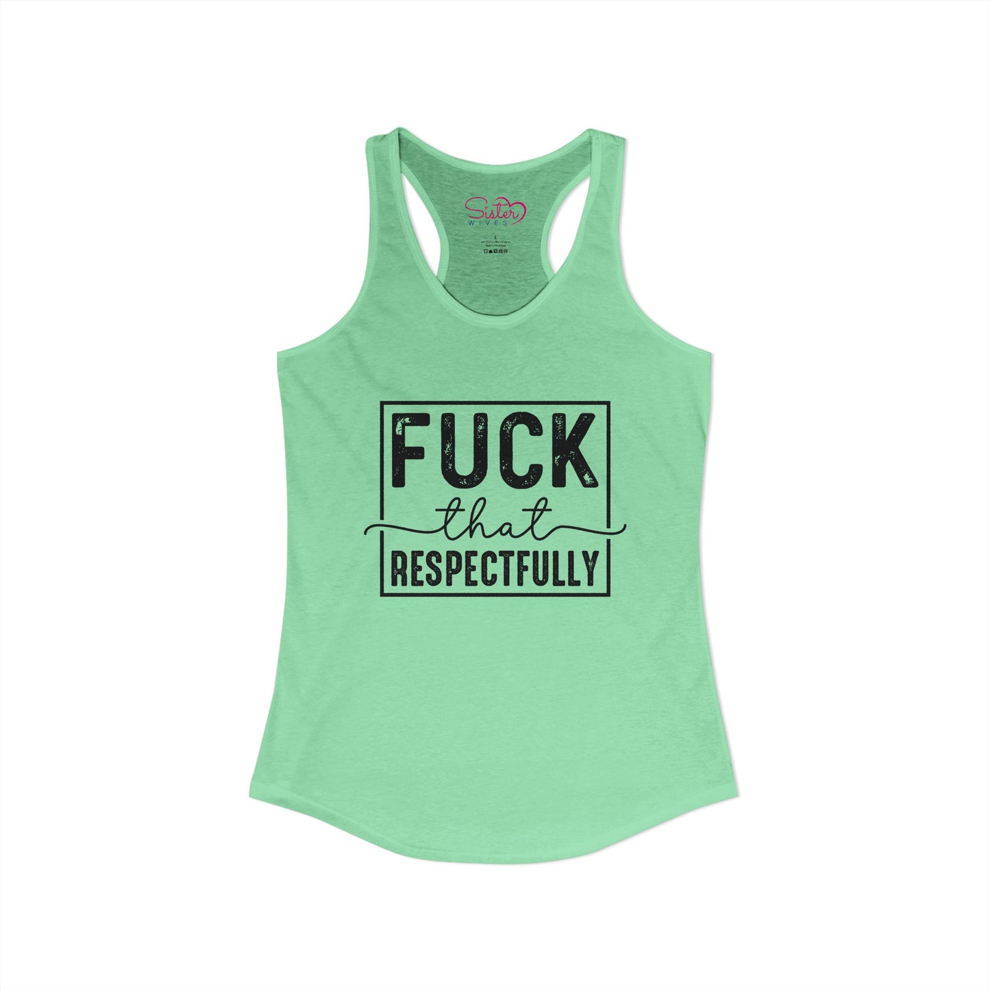 Fuck That Respectfully Racerback Tank | Funny Sarcastic Tank Top | Bold Attitude Summer Shirt | Women’s Statement Apparel