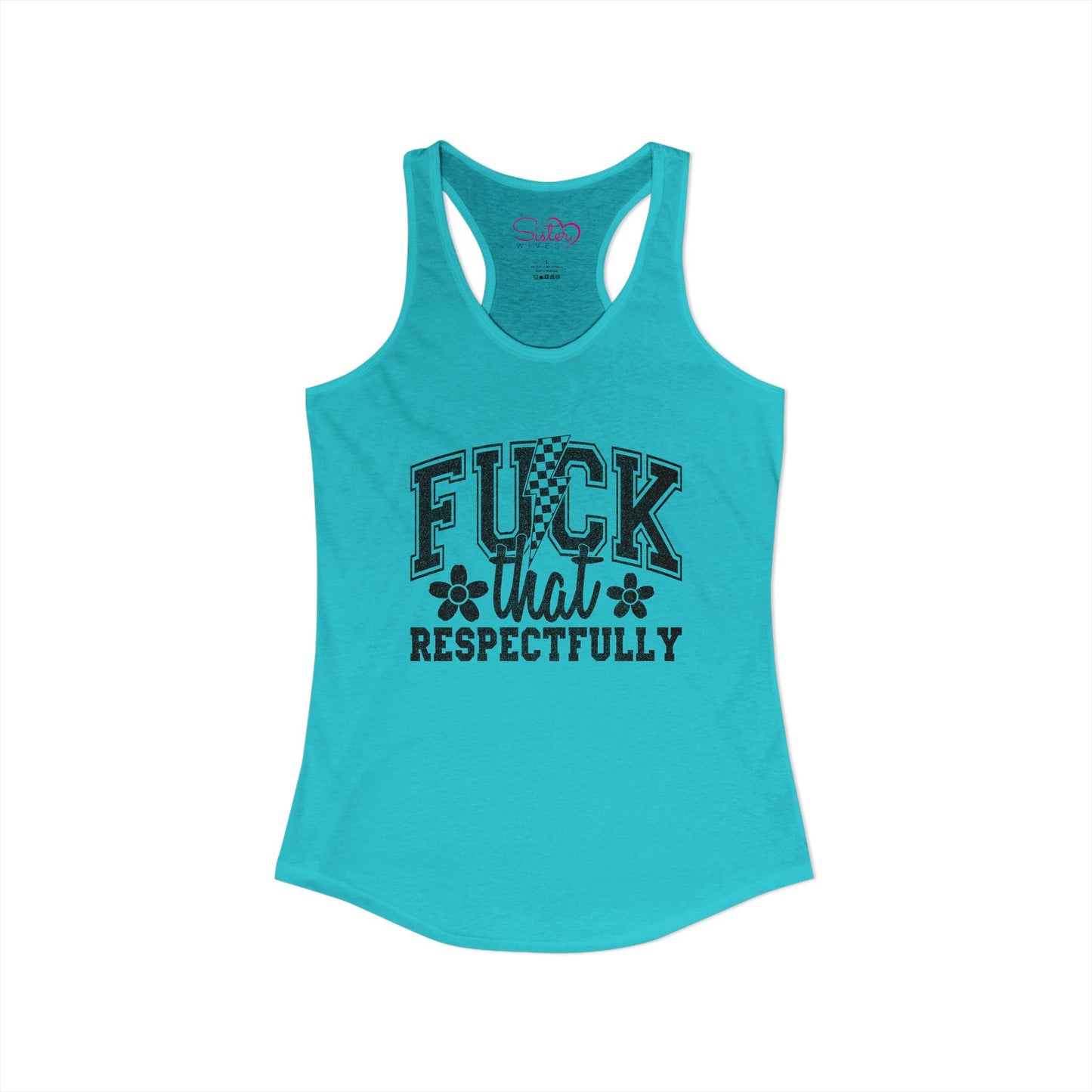 Fuck You Respectfully Racerback Tank | Funny Sarcastic Tank Top | Bold Attitude Summer Shirt | Women’s Statement Apparel